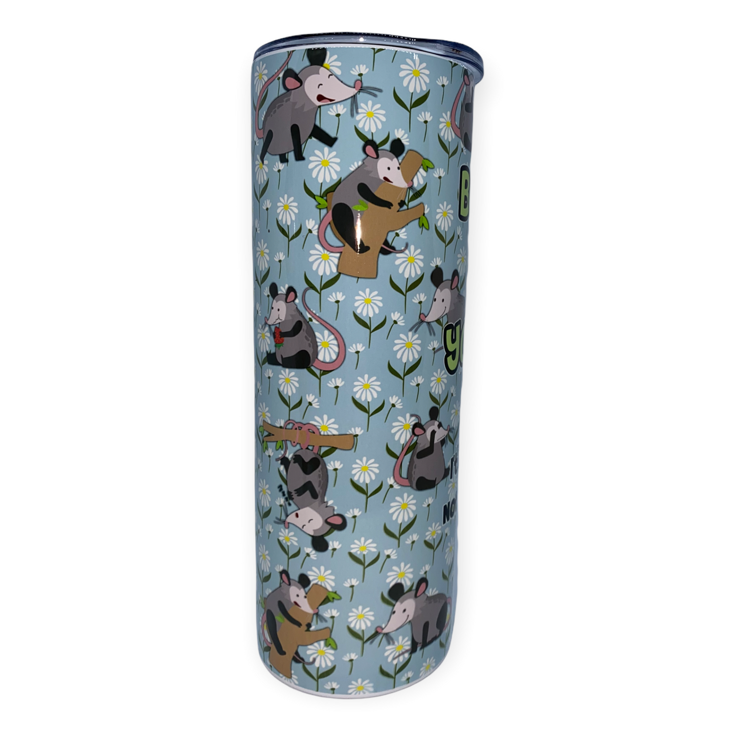 Opossum Tumbler, Cup | 20oz Skinny Tumbler | Funny Gift for Wildlife Lover, Believe in Yourself, Possum